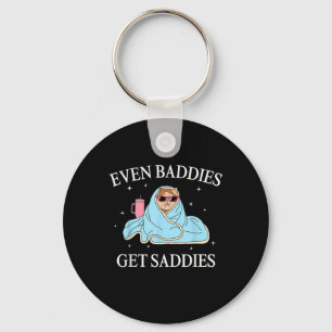 Even Baddies Get Saddies Mental Health Awareness F Key Ring