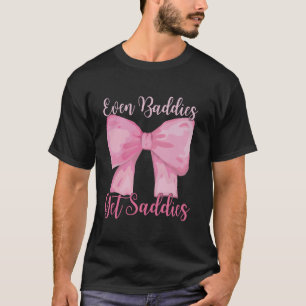 Even Baddies Get Saddies Pink Bow Girly Mental Hea T-Shirt