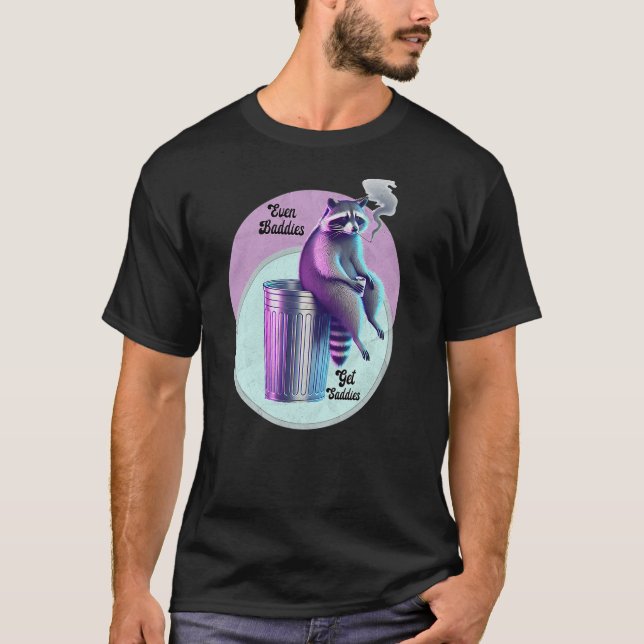 Even Baddies Get Saddies Raccoon Meme Vaporwave Tr T-Shirt (Front)