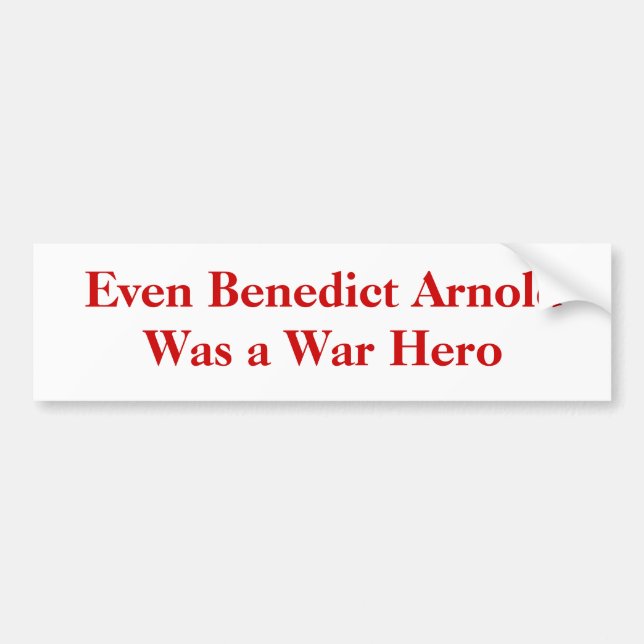 Even Benedict Arnold Was a War Hero Bumper Sticker (Front)
