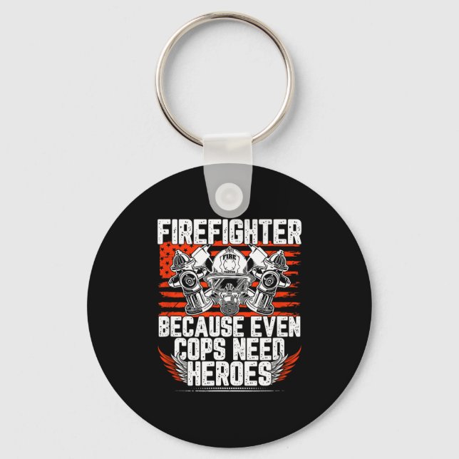 Even Cops Need Heroes Fireman Gift Proud Firefight Key Ring (Front)