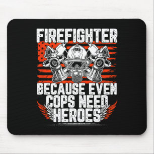 Even Cops Need Heroes Fireman Gift Proud Firefight Mouse Mat