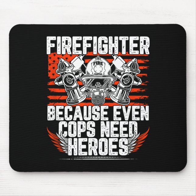 Even Cops Need Heroes Fireman Gift Proud Firefight Mouse Mat (Front)
