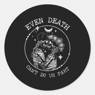 Even Death Cant Do Us Part Skeleton Wedding Love C Classic Round Sticker