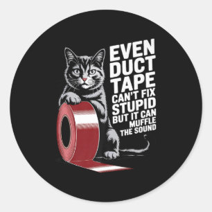 Even Duct Tape Can't Fix Stud But It Can Muffle Th Classic Round Sticker