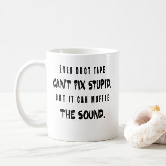 Even Duct Tape Can't Fix Stupid, But It Can Mug