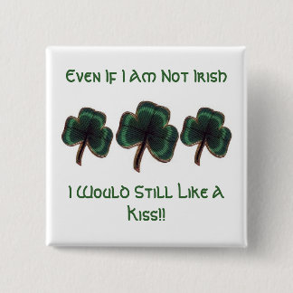 Even If I Am Not Irish 15 Cm Square Badge
