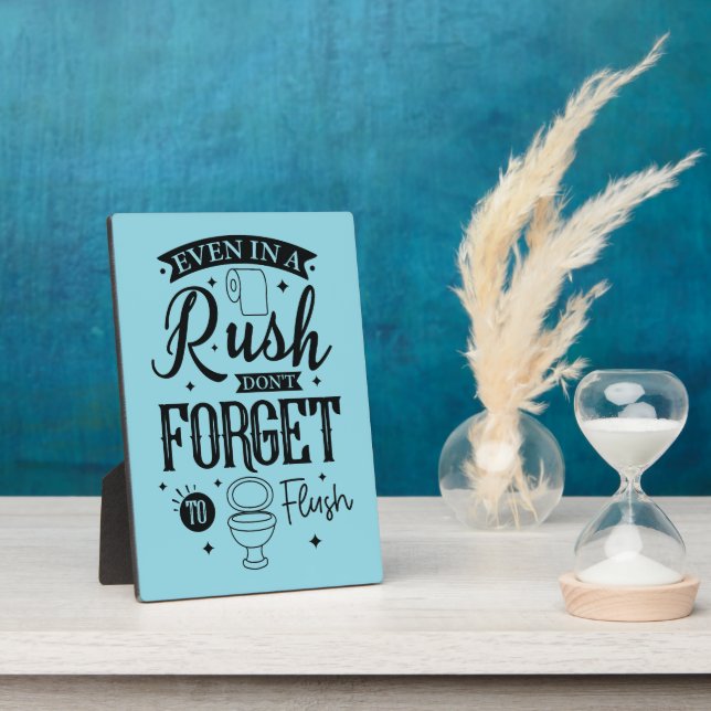 Even in a Rush, Don’t Forget to Flush – Funny Bath Plaque (Side)