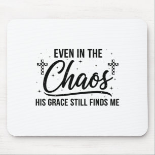 Even In Chaos His Grace Still Finds Me Christian Mouse Mat