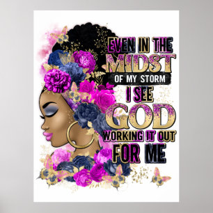 Even In The Midst Of My Storm I See God Working It Poster