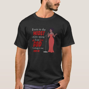 Even in the midst of my storm T-Shirt