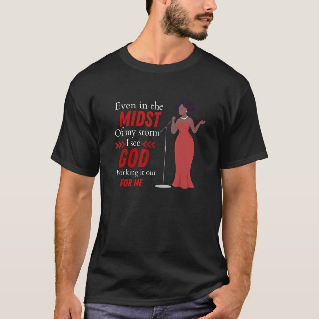Even in the midst of my storm T-Shirt (Front)