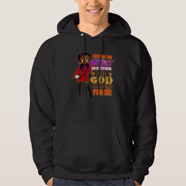 Even In The Midst On My Storm Black Girl Religious Hoodie (Front)