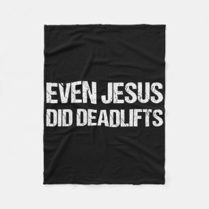 Even Jesus Did Deadlifts Shirt As A Funny Bodybuil Fleece Blanket