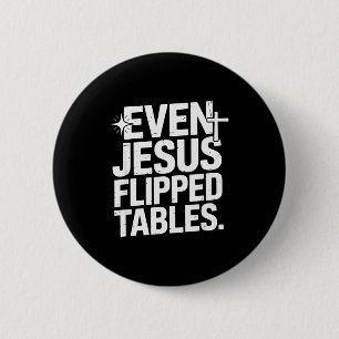 Even Jesus Flipped Tables Funny Jesus Lovers Chris 6 Cm Round Badge