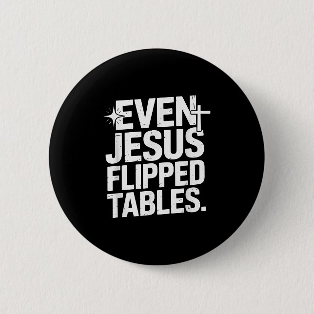 Even Jesus Flipped Tables Funny Jesus Lovers Chris 6 Cm Round Badge (Front)