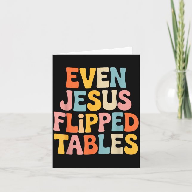 Even Jesus Flipped Tables Funny Jesus Lovers Chris Card (Front)