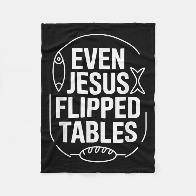Even Jesus Flipped Tables Funny Jesus Lovers Chris Fleece Blanket (Front)