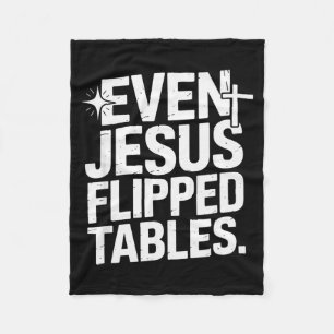 Even Jesus Flipped Tables Funny Jesus Lovers Chris Fleece Blanket