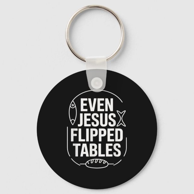 Even Jesus Flipped Tables Funny Jesus Lovers Chris Key Ring (Front)