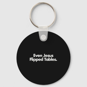 Even Jesus Flipped Tables Funny Jesus Lovers Chris Key Ring