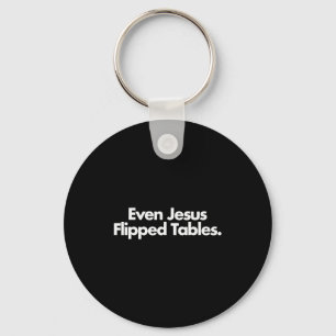 Even Jesus Flipped Tables Funny Jesus Lovers Chris Key Ring