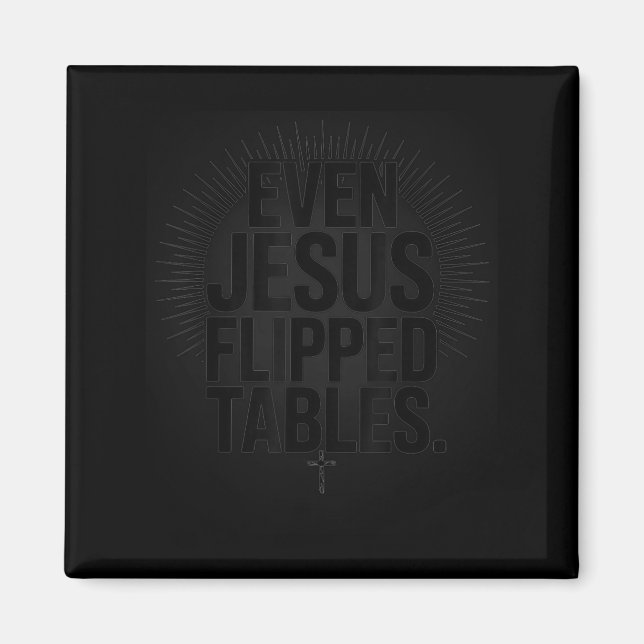 Even Jesus Flipped Tables Funny Jesus Lovers Chris Magnet (Front)
