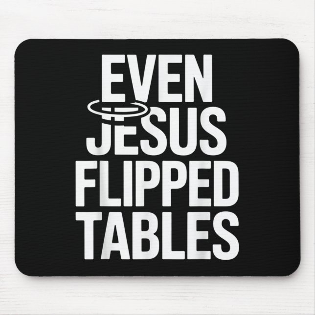 Even Jesus Flipped Tables Funny Jesus Lovers Chris Mouse Mat (Front)