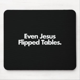 Even Jesus Flipped Tables Funny Jesus Lovers Chris Mouse Mat
