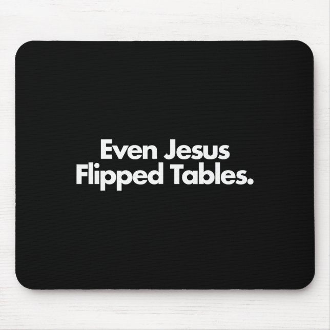 Even Jesus Flipped Tables Funny Jesus Lovers Chris Mouse Mat (Front)