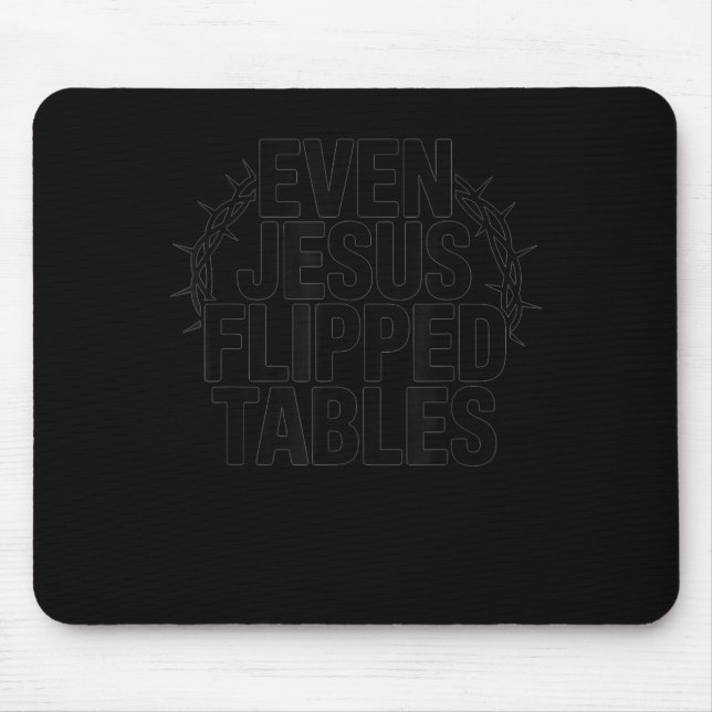 Even Jesus Flipped Tables Funny Jesus Lovers Chris Mouse Mat (Front)