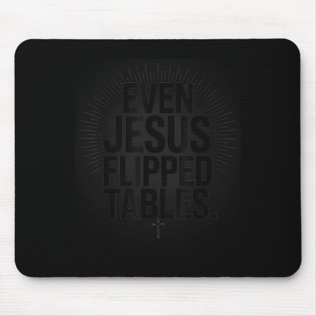 Even Jesus Flipped Tables Funny Jesus Lovers Chris Mouse Mat (Front)