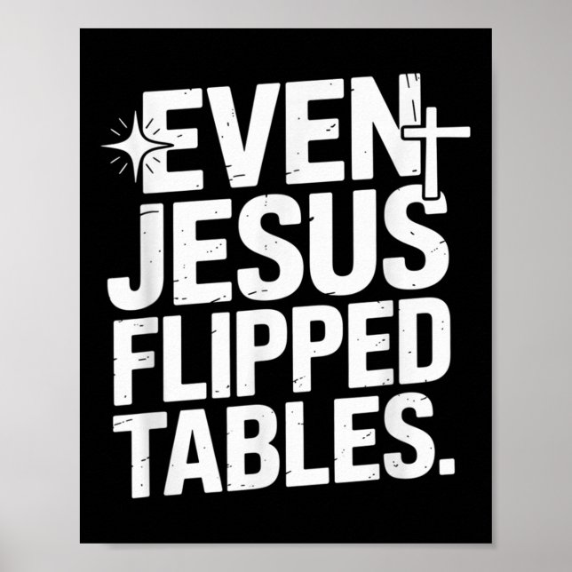 Even Jesus Flipped Tables Funny Jesus Lovers Chris Poster (Front)