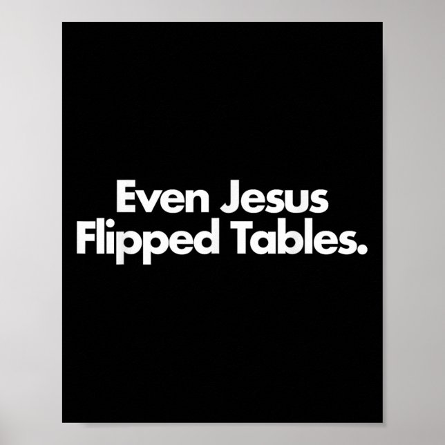 Even Jesus Flipped Tables Funny Jesus Lovers Chris Poster (Front)