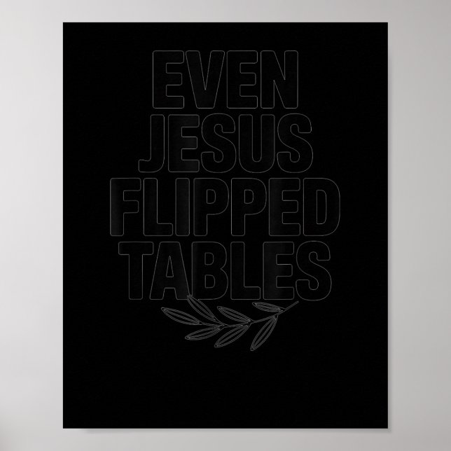 Even Jesus Flipped Tables Funny Jesus Lovers Chris Poster (Front)