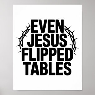 Even Jesus Flipped Tables Funny Jesus Lovers Chris Poster