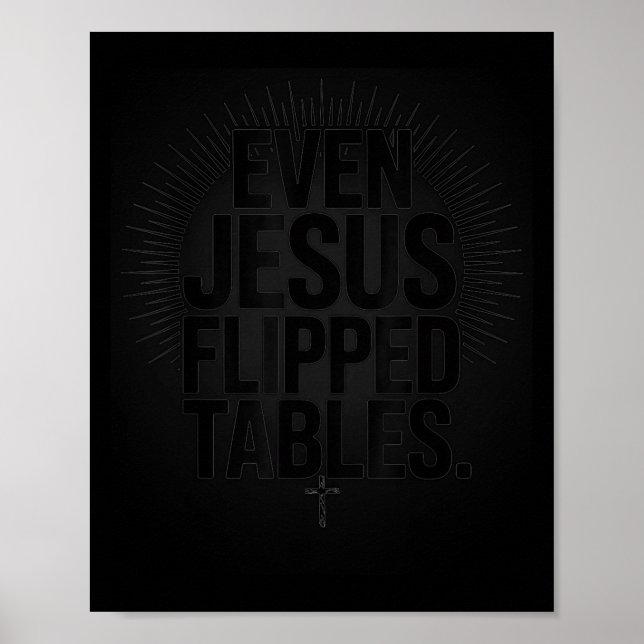 Even Jesus Flipped Tables Funny Jesus Lovers Chris Poster (Front)
