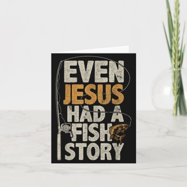 Even Jesus Had A Fish Story B Fisherman Dad Fishin Card (Front)