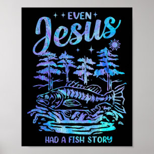 Even Jesus Had A Fish Story Christian Dad Fishing Poster