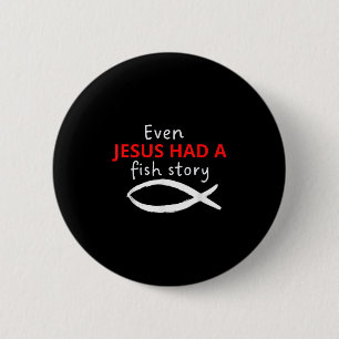 Even Jesus Had A Fish Story Christian Fishing 6 Cm Round Badge