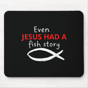 Even Jesus Had A Fish Story Christian Fishing  Mouse Mat