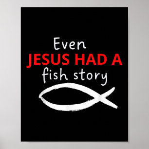 Even Jesus Had A Fish Story Christian Fishing Poster
