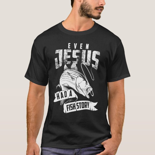 Even Jesus Had A Fish Story Cute Love Fishing T-Shirt (Front)
