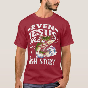 Even Jesus Had A Fish Story Funny Christian T-Shirt