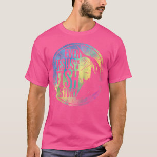 Even Jesus Had A Fish Story Jesus Fish Saltwater F T-Shirt