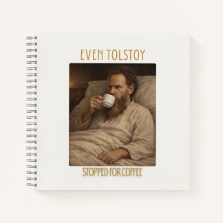 Even Leo Tolstoy Stopped for Coffee Notebook 