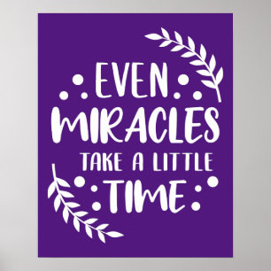 Even Miracles - Inspirational Positive Quote Poster