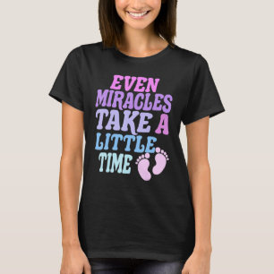 Even Miracles Take A Little Time, Coming Soon Baby T-Shirt