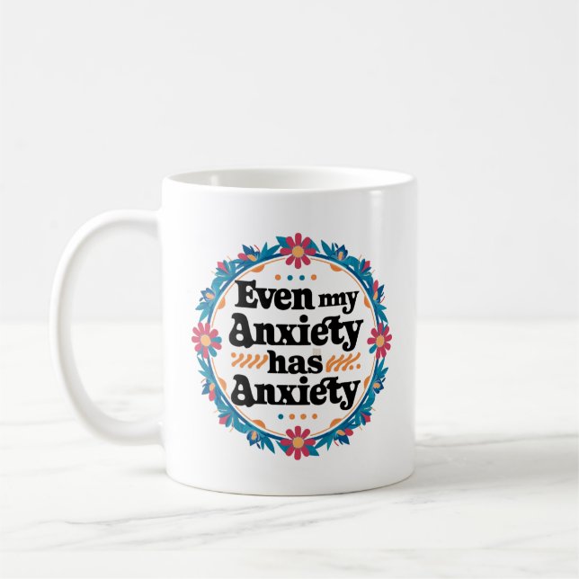 Even my anxiety has anxiety coffee mug (Left)