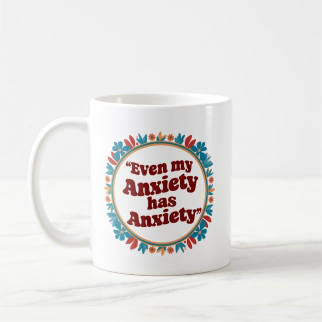 Even my anxiety has anxiety coffee mug (Left)